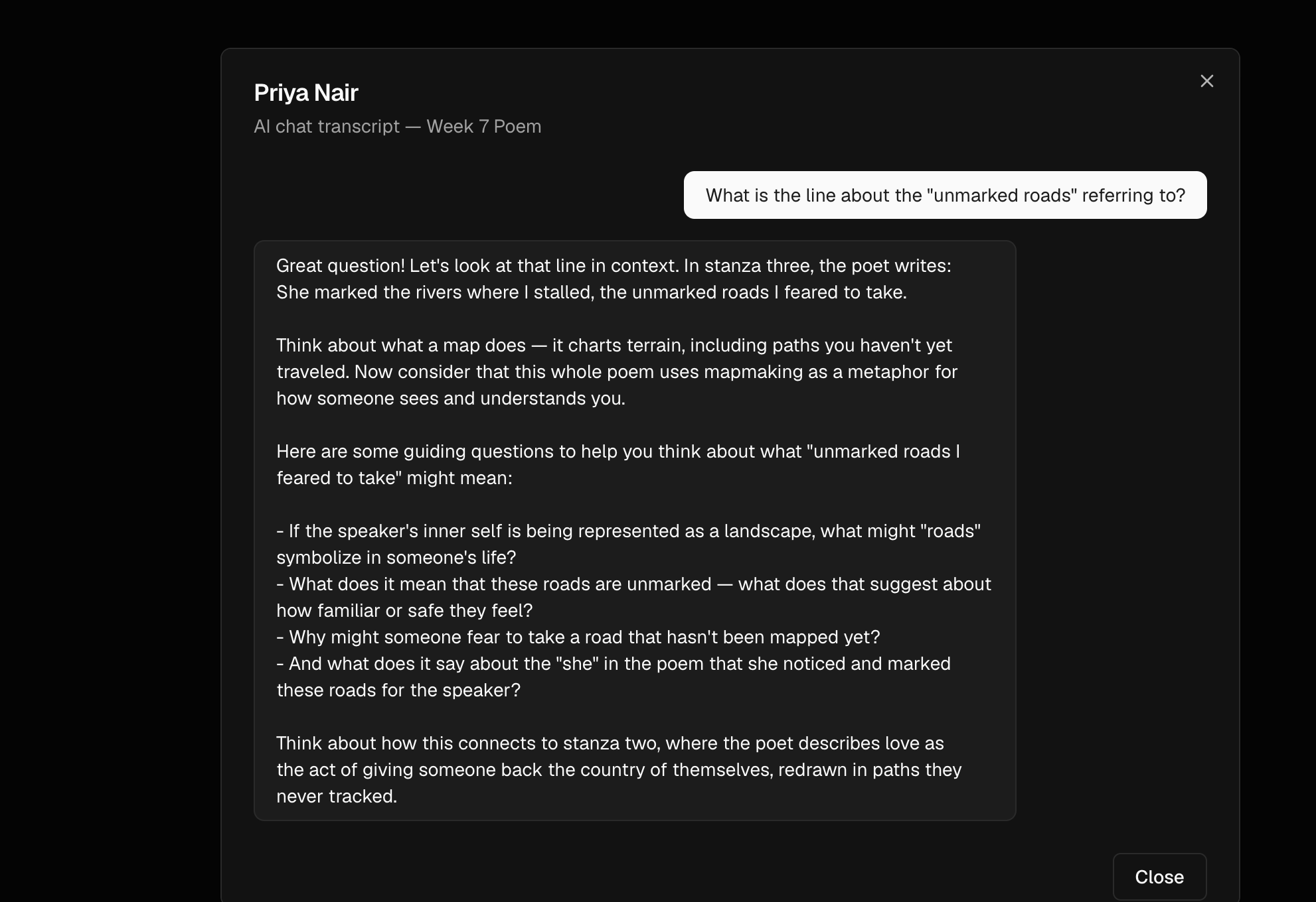 AI chat transcript for Week 7 Poem. Priya Nair asks what the unmarked roads line refers to, and the assistant quotes stanza three of the poem and offers guiding questions.
